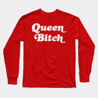 Queen Bitch /// Typography Design Long Sleeve T-Shirt